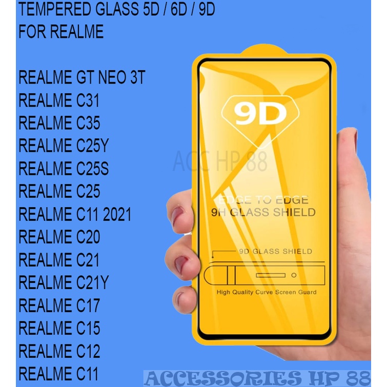 TEMPERED GLASS 5D/6D/9D FULL COVER REALME GT NEO 3T/C31/C35/C25Y/C25S/C25/C11 2021/C20/C21/C21Y/C17/C15/C12/C11