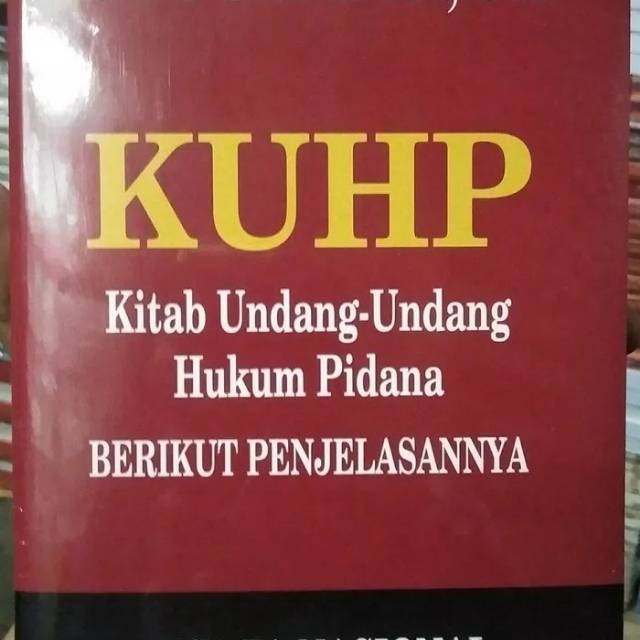 

KUHP KITAB UNDANG UNDANG HUKUM PIDANA BERIKUT PENJELASANYA.PENERBIT USAHA NASIONAL