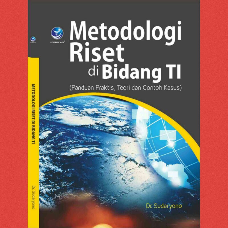 

Buku Metodologi Riset di Bidang TI : Panduan Praktis, Teori dan Contoh Kasus - Sudaryono