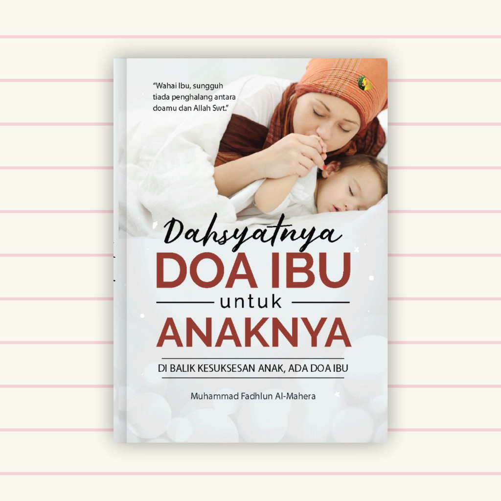 Buku Motivasi Islam - Dahsyatnya Doa Ibu untuk Anaknya - Buku Agama Islam Buku Muslimah
