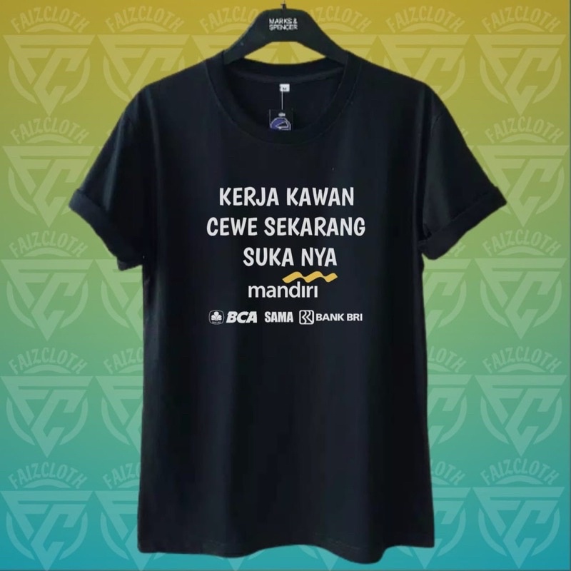 Kaos Kerja kawan / baju kerja kawan cewe sekarang sukanya mandiri / kaos kata kata termurah