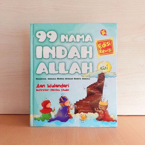 99 Nama Indah Allah : Mengenal Asmaul Husna Dengan Cerita Berima