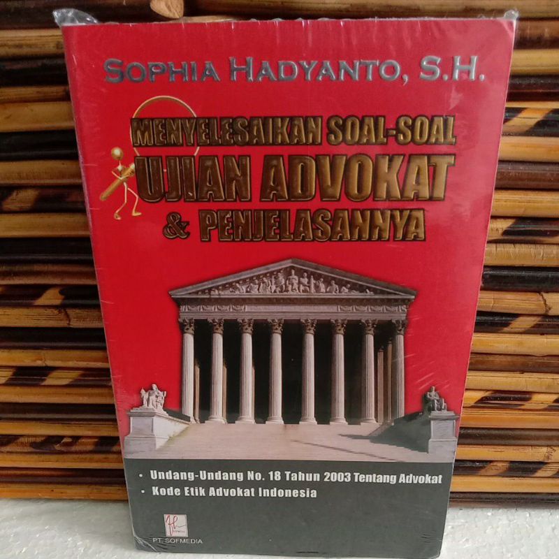 BUKU MENYELESAIKAN SOAL-SOAL UJIAN ADVOKAT & PENJELASANNYA