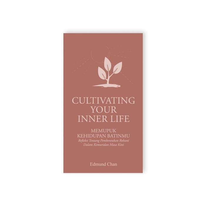 Cultivating Your Inner Life By Edmund Chan