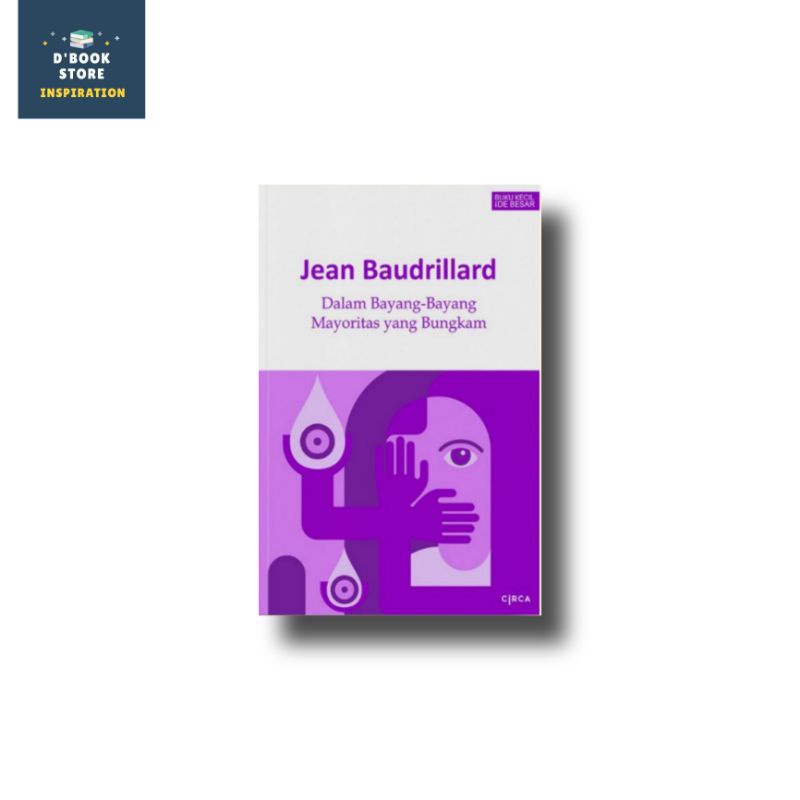 Dalam Bayang-Bayang Mayoritas yang Bungkam - Jean Baudrillard - Dbookstore