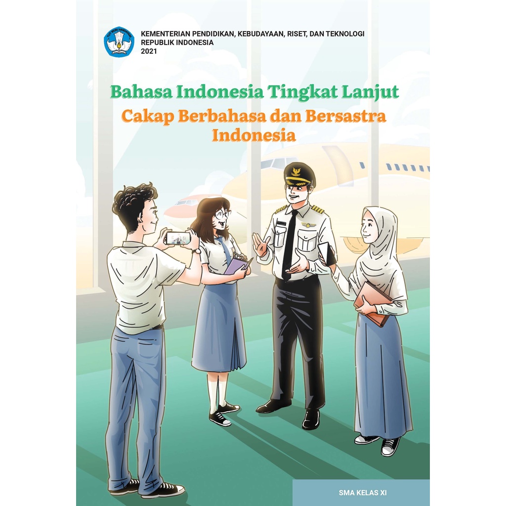 Bahasa Indonesia Tingkat Lanjut : Cakap Berbahasa dan Bersastra Indonesia KELAS 11 KURMER