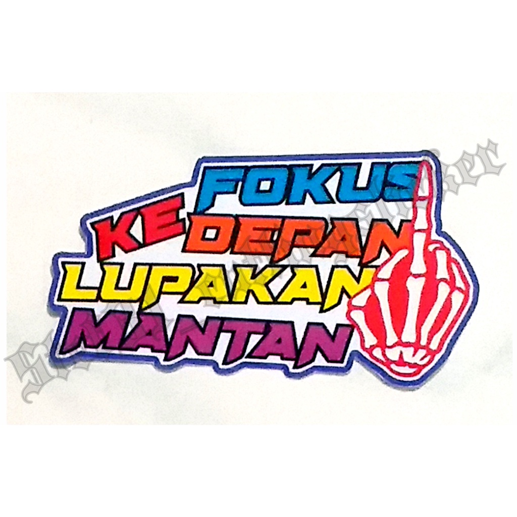 

Sticker printing kata kata, printing stiker kata lucu "fokus ke depan lupakan mantan