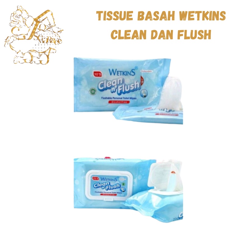 TISSUE BASAH WETKINS CLEAN DAN FLUSH 10'S DAN 72'S TISU BASAH FLUSHABLE