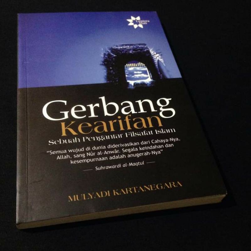 GERBANG KEARIFAN - Pengantar Filsafat Islam - Mulyadi Kartanegara - Mulyadhi Kartanegara