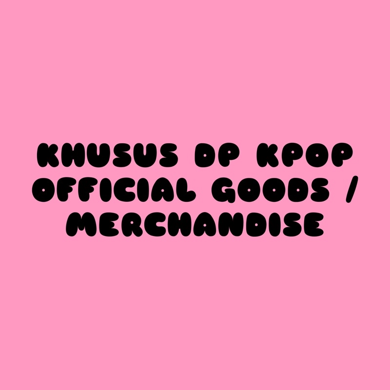 [wajib baca deskripsi] KPOP OFFICIAL GOODS / MERCHANDISE