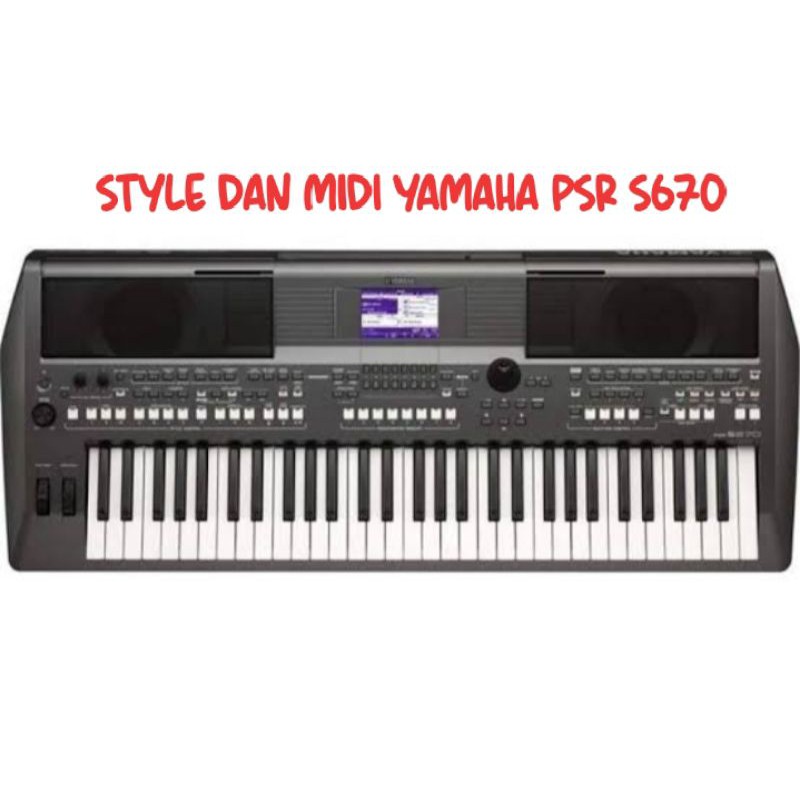 STYLE DAN MIDI UNTUK YAMAHA PSR S670