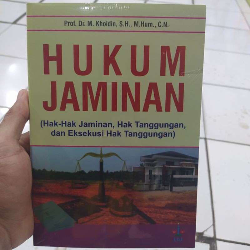 HUKUM JAMINAN (Hak-hak Jaminan, Hak Tanggungan, dan Eksekusi Hak Tanggungan) - Khoidin