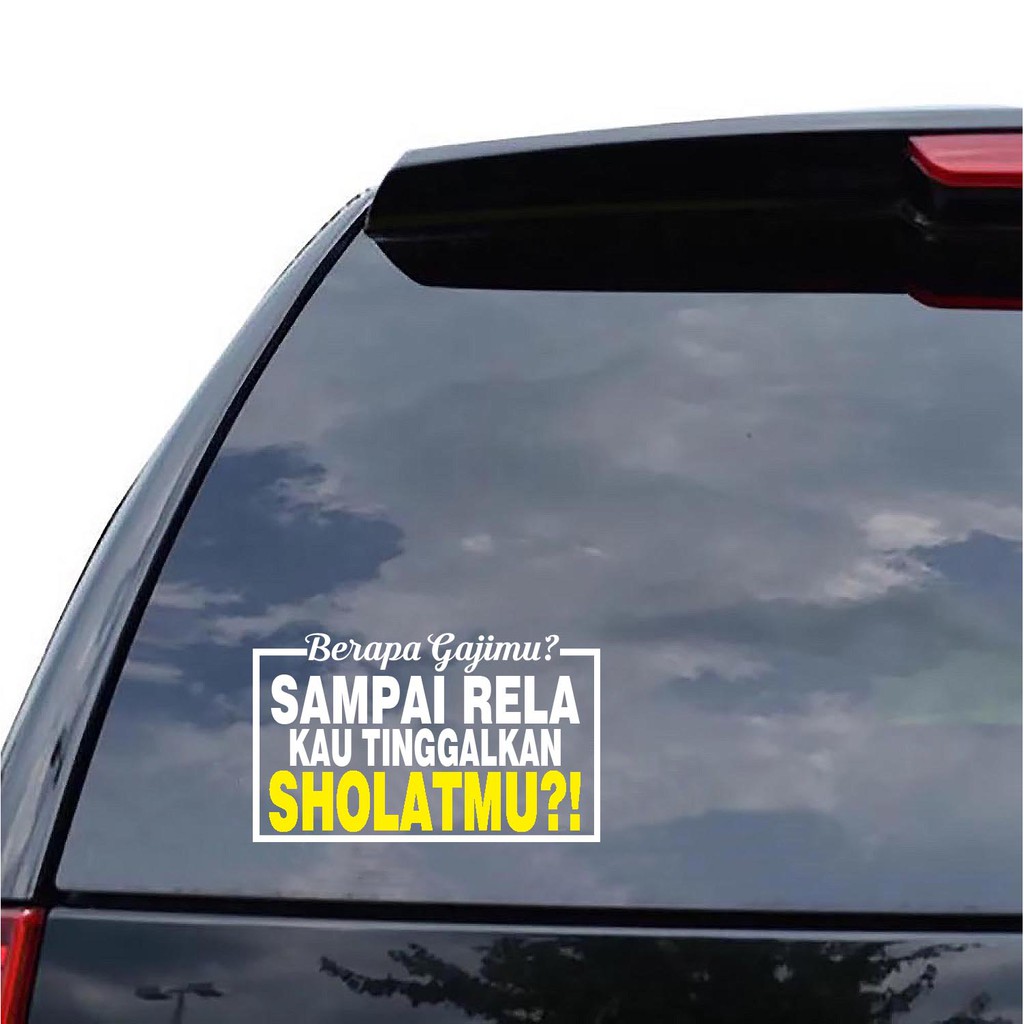 Sticker Mobil Cutting Vinyl Reflektif Berapa Gajimu? Sampai Rela Kau Tinggalkan Sholatmu ?
