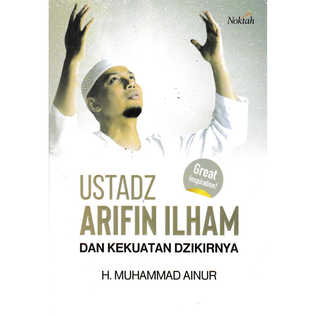 Ustad Arifin Ilham & Kekuatan Dzikirnya
