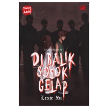 READY STOCK Lexie Xu Young Adult: Dark Series#4: Di Balik Sosok Gelap Original GPU