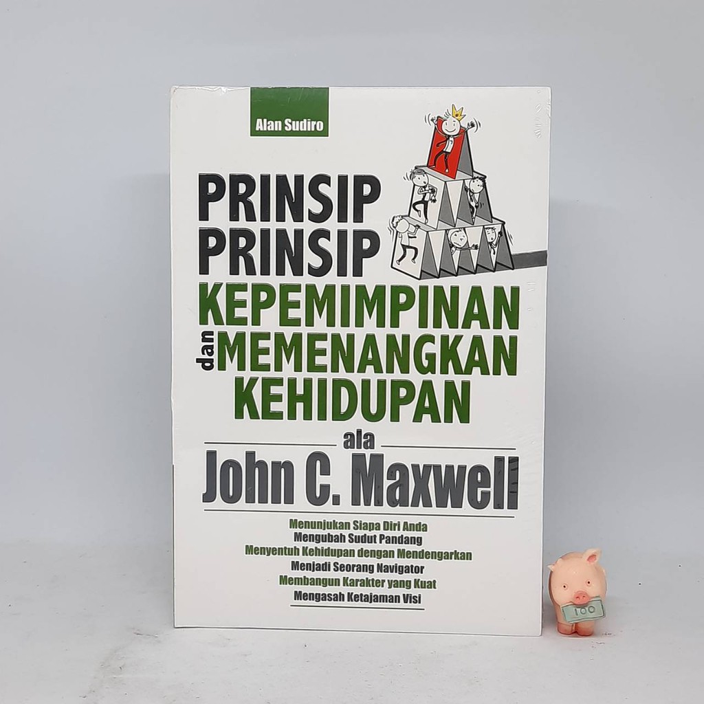 Prinsip-Prinsip Kepemimpinan dan Memenangkan Kehidupan ala John C Maxwell