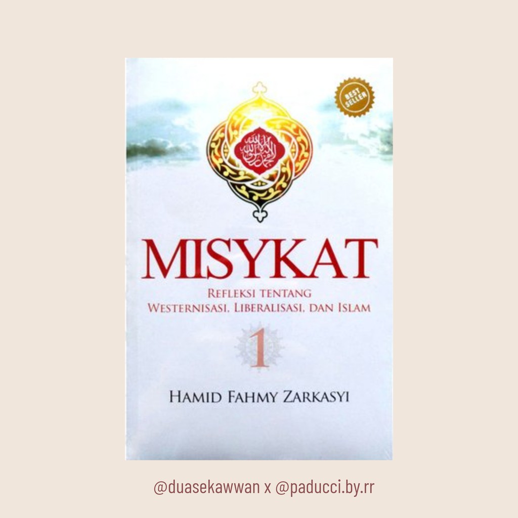 Misykat; Refleksi tentang Islam, Westernisasi & Liberalisasi Dr. Hamid Fahmy Zarkasyi