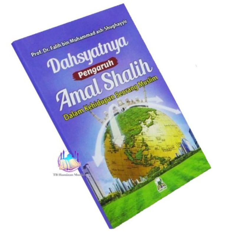 

Dahsyatnya Pengaruh Amal Shalih Dalam Kehidupan Seorang Muslim