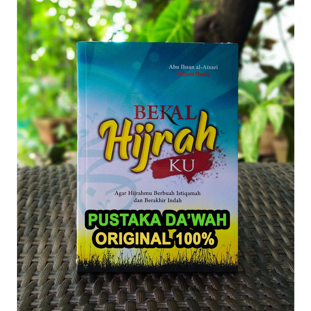 Bekal Hijrahku - Agar Hijrahmu Berbuah Istiqamah Dan Berakhir Indah ORI