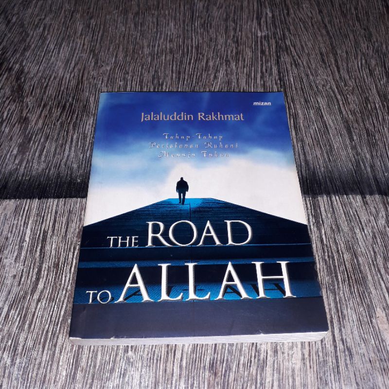 THE ROAD TO ALLAH PERJALANAN RUHANI MENUJU TUHAN JALALUDDIN RAKHMAT