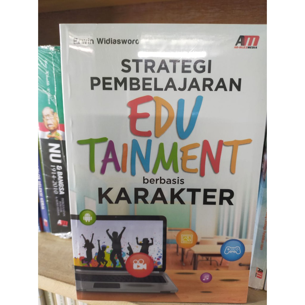 

Strategi Pembelajaran Edutainment Berbasis Karakter - Erwin Widiasworo
