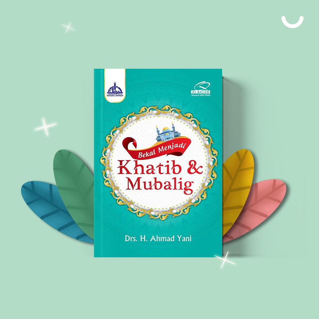 Bekal Menjadi Khotib dan Mubaligh oleh Dr. H. Ahmad Yani - linibuku