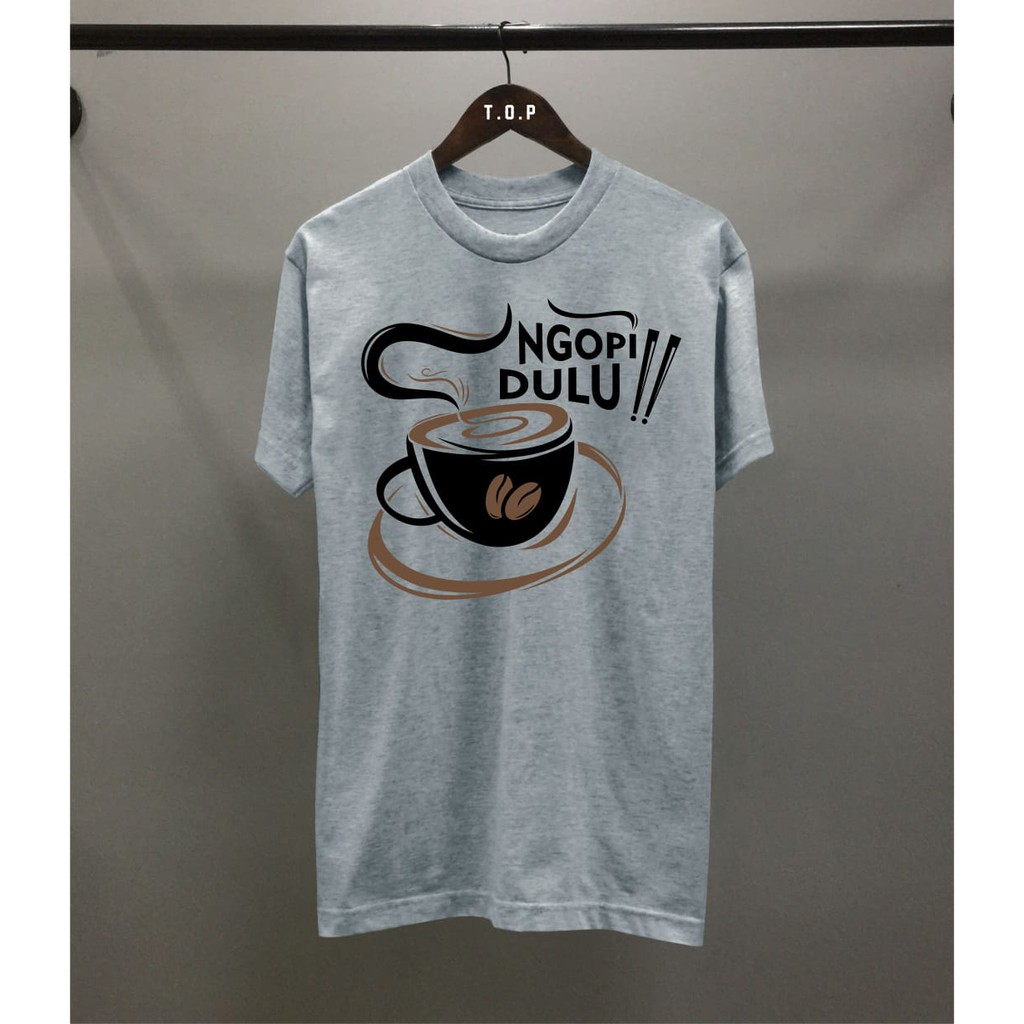 Kaos T Shirt Kaos Distro Ngopi Dulu Kaos Surfing Kaos Kartun Kaos