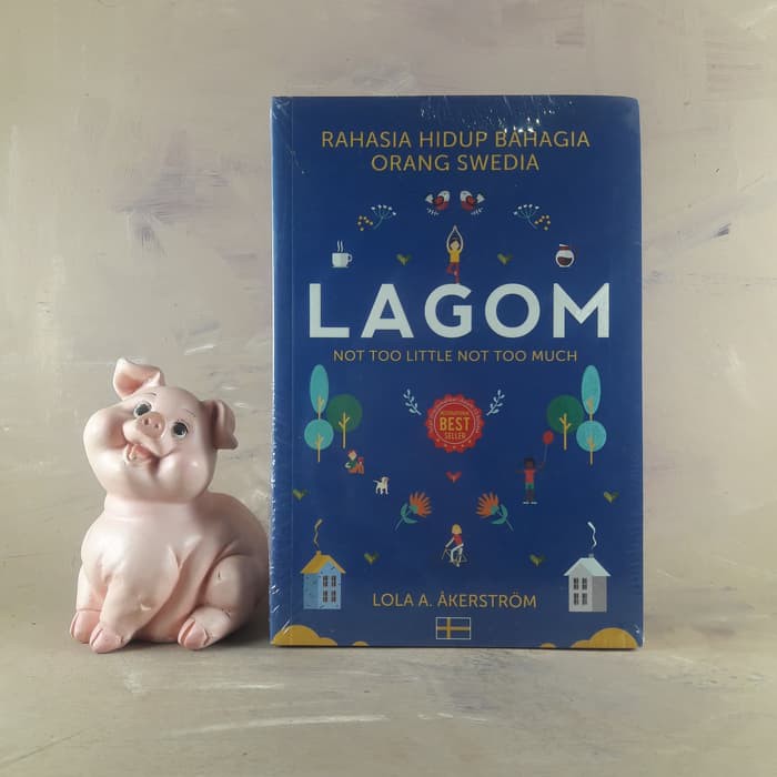 Lagom: Rahasia Hidup Bahagia Orang Swedia - Lola A. Akerstrom