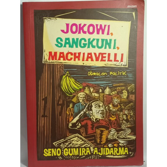 JOKOWI SANGKUNI MACHIAVELLI OBROLAN POLITIK SENO GUMIRA AJIDARMA BUKU SOSIAL BUKU POLITIK