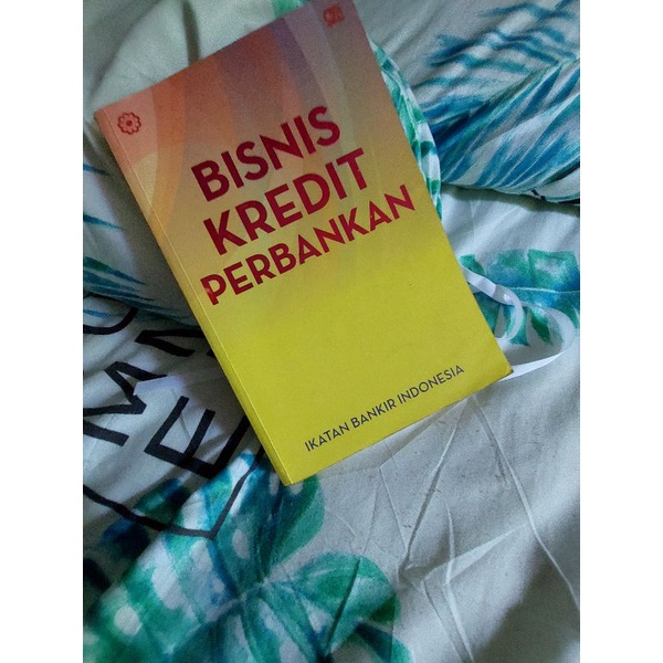 

BISNIS KREDIT PERBANKAN (IKATAN BANKIR INDONESIA)