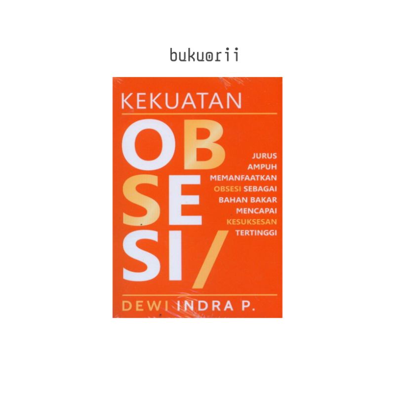 Kekuatan Obsesi ( jurus ampuh memmanfaatkan obsesi )