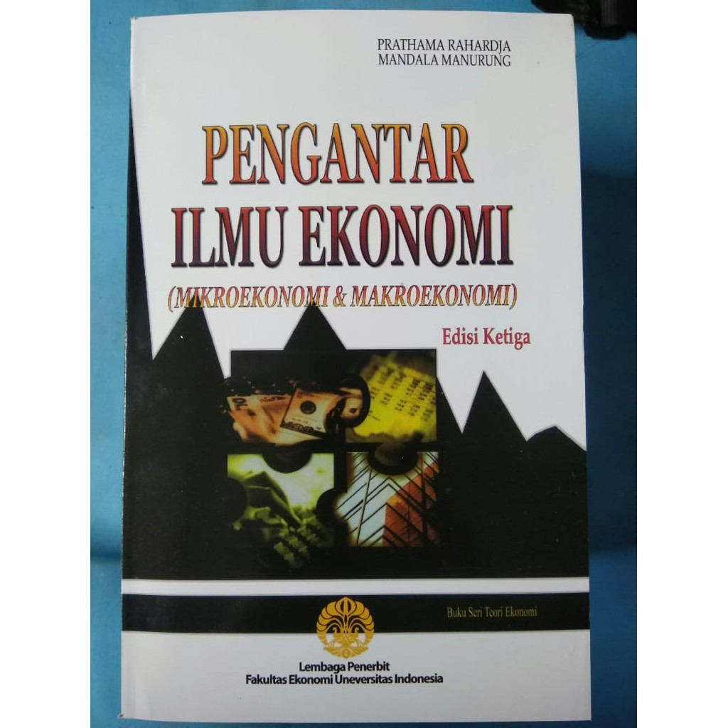 BUKU Pengantar Ilmu Ekonomi Edisi 3 (Mikroekonomi dan Makroekonomi) by Prathama Rahardja ...