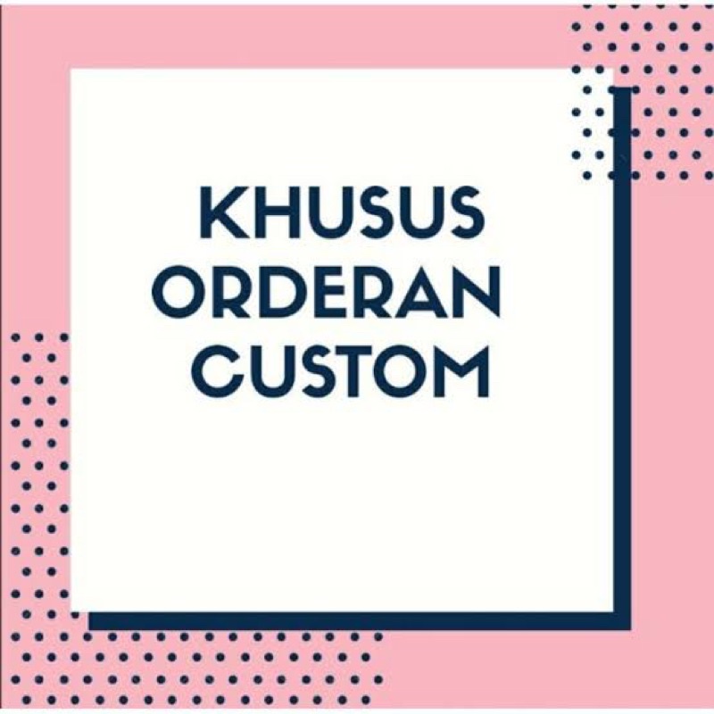 khusus orderan custom custumer cupika beauty