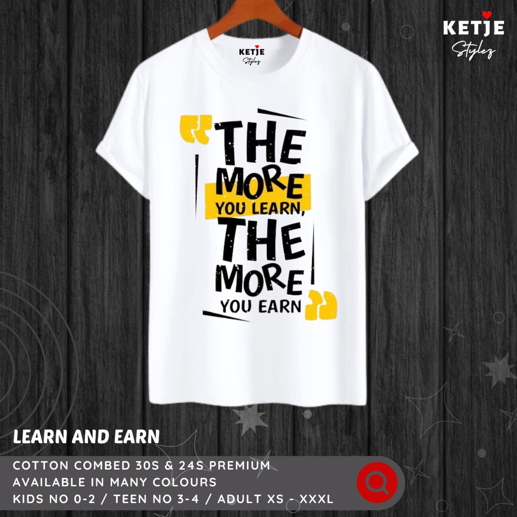 Kaos Distro The More You Learn The More You Earn / Kaos Distro Motif Motivasi Quotes Kata Bijak The 