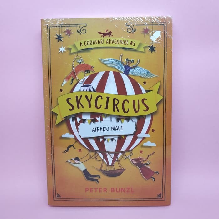 A Cogheart Adventure # 3 : Skycircus (Atraksi Maut) by Peter Bunzl
