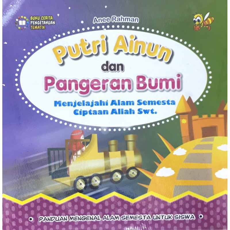 BUKU ANAK Putri Ainun dan Pangeran Bumi Menjelajahi Alam Semesta Ciptaan Allah Swt
