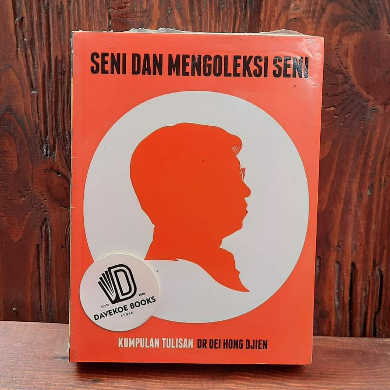 Seni dan Mengoleksi Seni - Kumpulan Tulisan Dr Oei Hong Djien