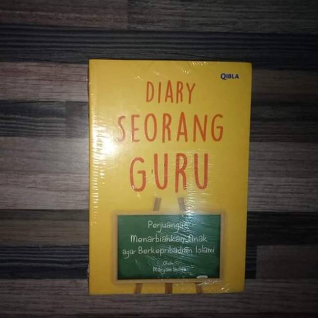 

DIARY SEORANG GURU Perjuangan Menarbiahkan Anak agar Berkepribadian Islami Oleh: Maryam Imilda