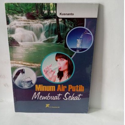 Buku kesehatan minum air putih membuat sehat