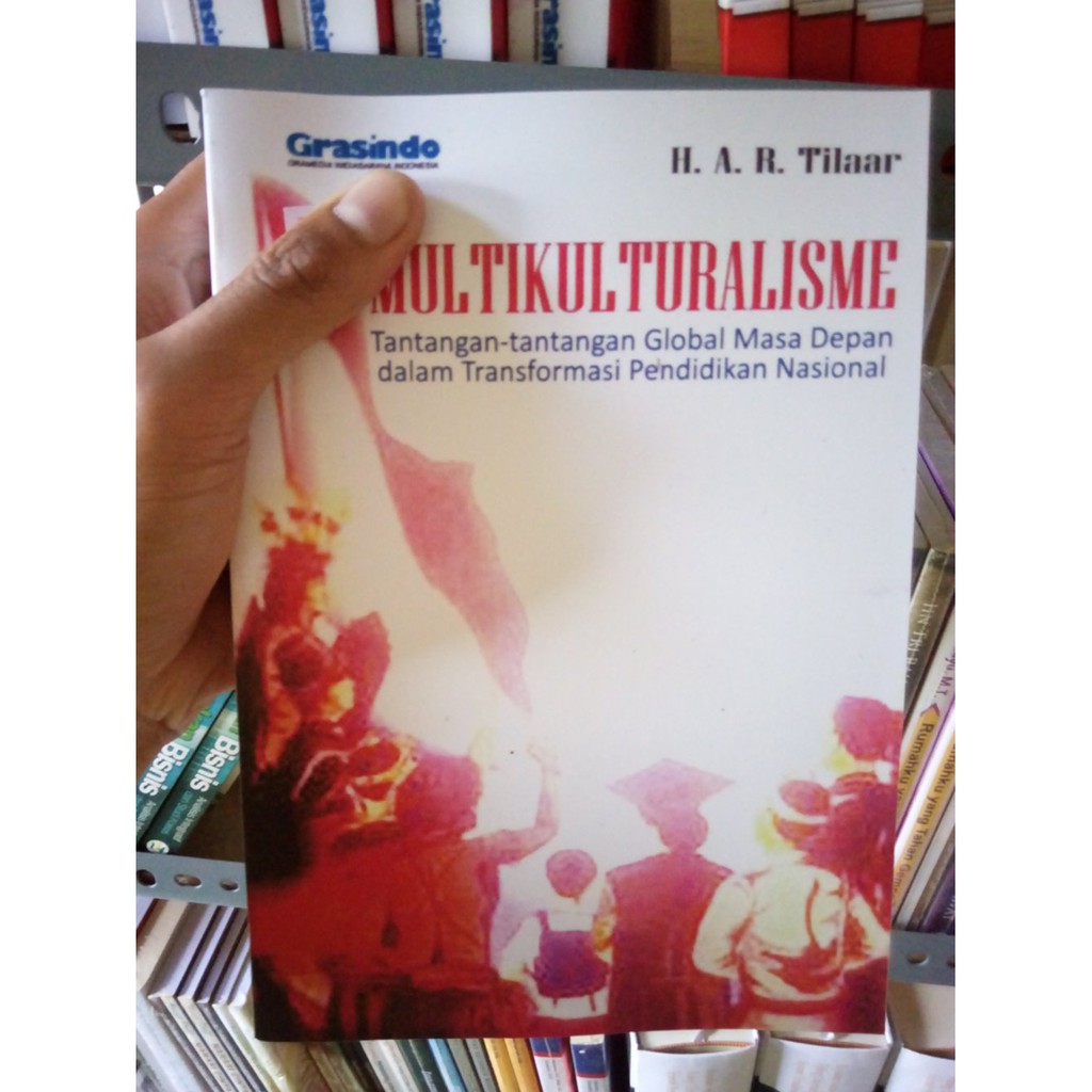 Multikulturalisme Tantangan Global Masa Depan Dalam Transformasi Pendidikan Nasional - H.A.R Tilaar