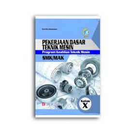 

Buku Sekolah Pekerjaan Dasar Teknik Mesin : Program Keahlian Teknik Mesin SMK/MAK kelas X Kurikulum