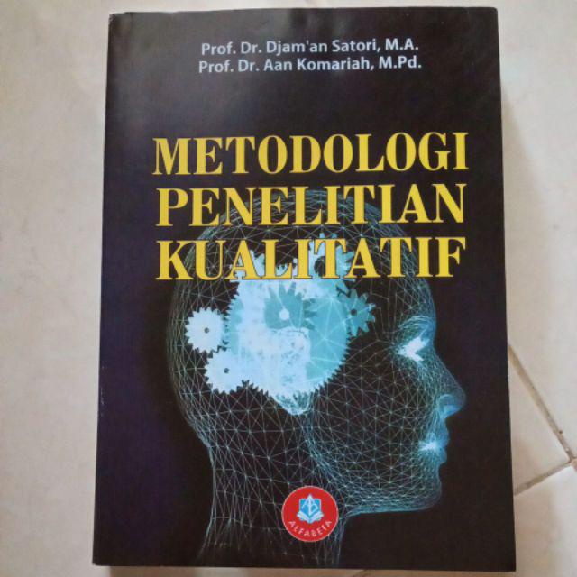 BUKU METODOLOGI PENELITIAN KUALITATIF - PROF DR DJAM AN SATORI M.A , PROF DR AAN KOMARIAH M.PD [ORIGINAL]