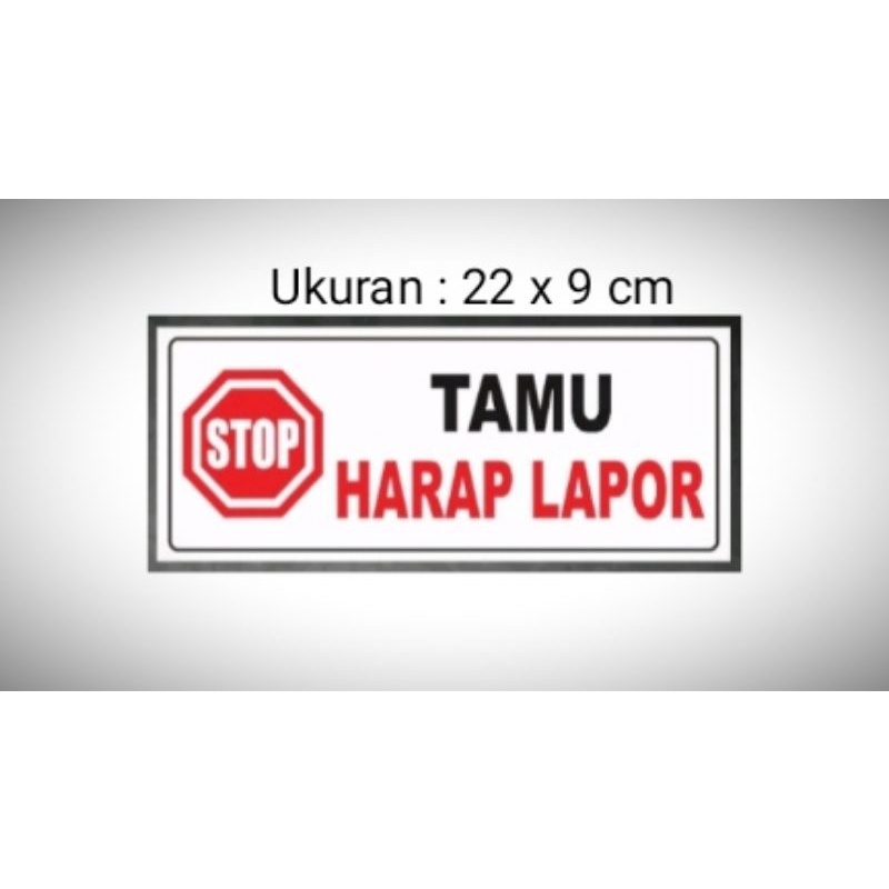 

Sign " Tamu Harap Lapor" Sign label Acrylic