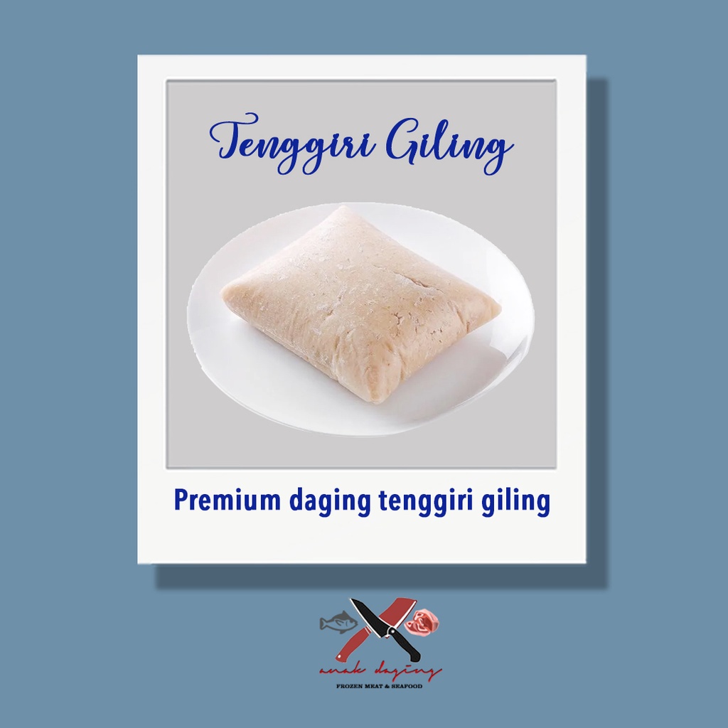 

Tenggiri Giling SUPER - Premium Quality Murni daging 100%