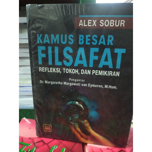 KAMUS BESAR FILSAFAT..REFLEKSI,TOKOH,DAN PEMIKIRAN.ALEX SOBUR.HD.(HARD COVER)
