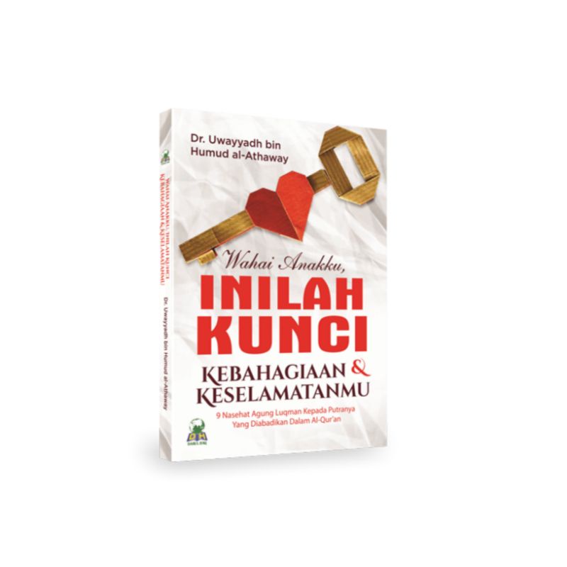 Wahai Anakku Inilah Kunci Kebahagiaan Dan Keselamatanmu