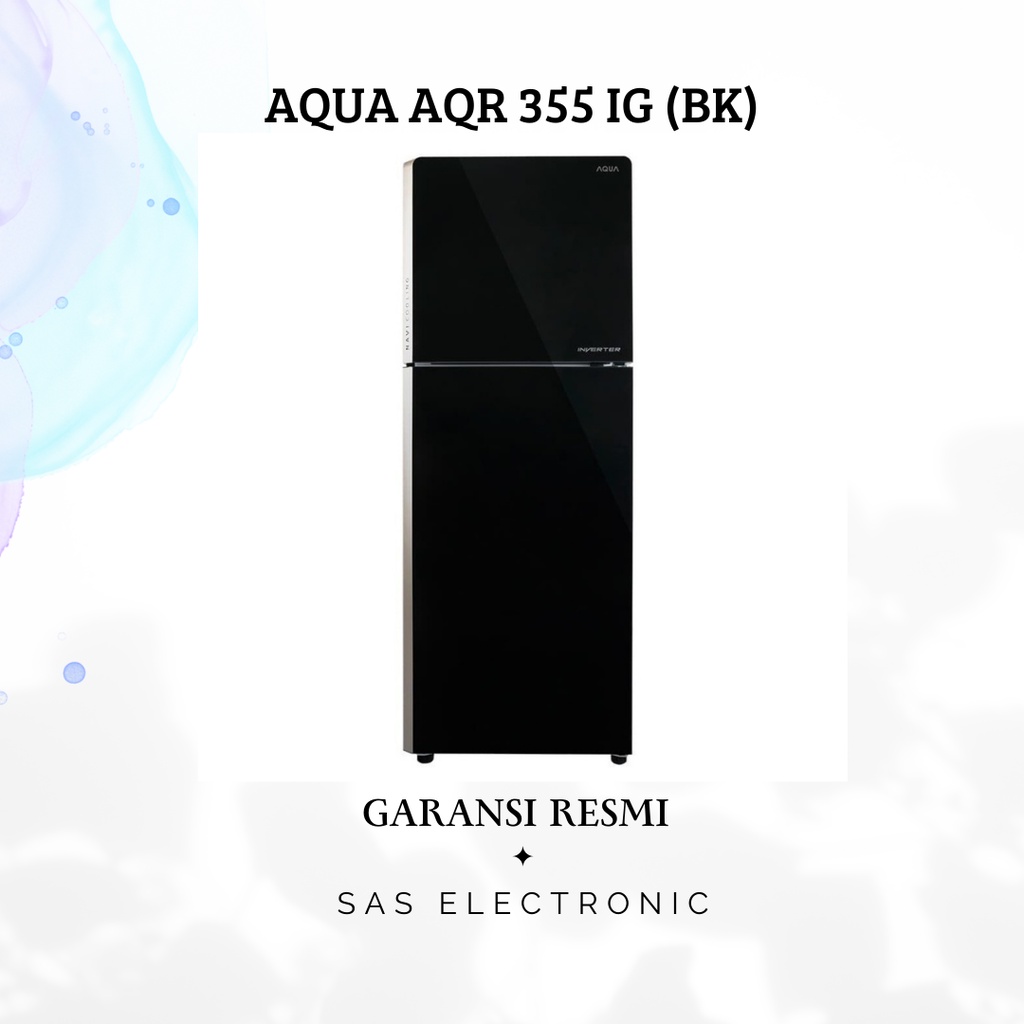 AQUA KULKAS 2 PINTU AQR-355IG BK INVERTER LEMARI ES LOW WATT GARANSI RESMI AQR-355IG BK HITAM