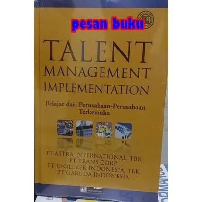 

Buku Talent Management Implementation Belajar dari Perusahaan-Perusaha