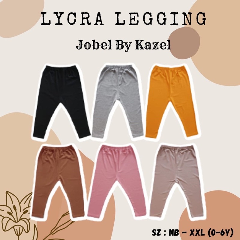 Legging LYCRA Jobel By kazel Size NB S M L XL XXL - Legging Bayi &amp; Anak Kazel 0-5tahun