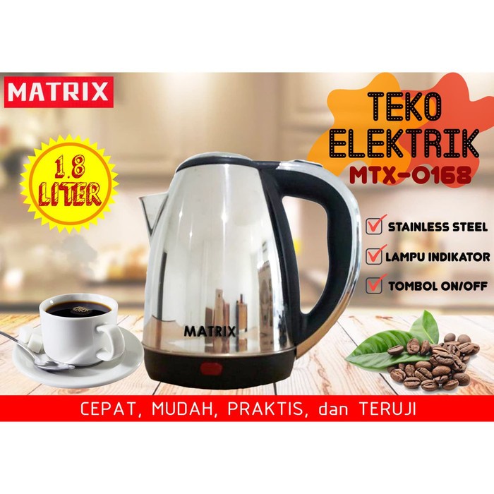 TEKO LISTRIK/KETTLE ELECTRIC MEREK MATRIX MTX-0168 UKURAN TEKO 1.8 LITER CEPAT MATANG